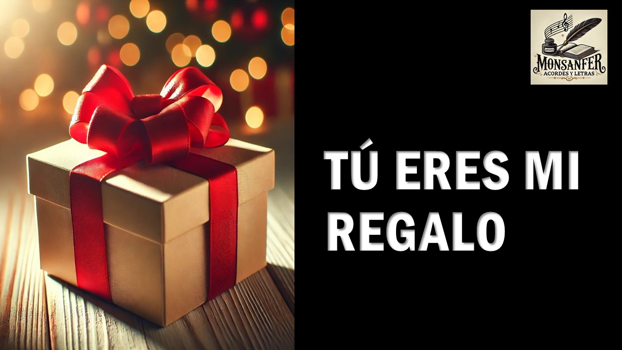 Análisis literario y comentario de mi canción: TÚ ERES MI REGALO, para dedicar a la persona amada
